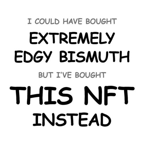 Extremely Edgy Bismuth